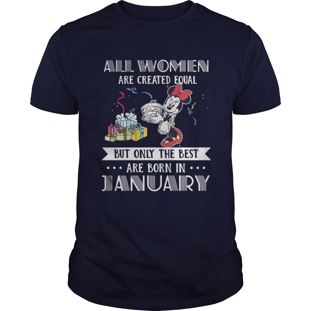 All women are created equal but only the best are born in January Mickey shirt