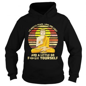 Buddha I’m mostly peace love and light and a little go fuck yourself retro hoodie