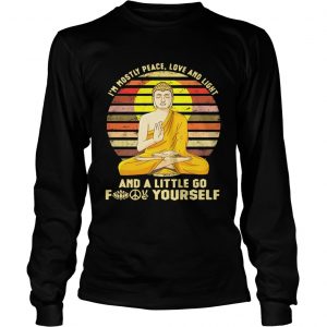 Buddha I’m mostly peace love and light and a little go fuck yourself retro longsleeve tee