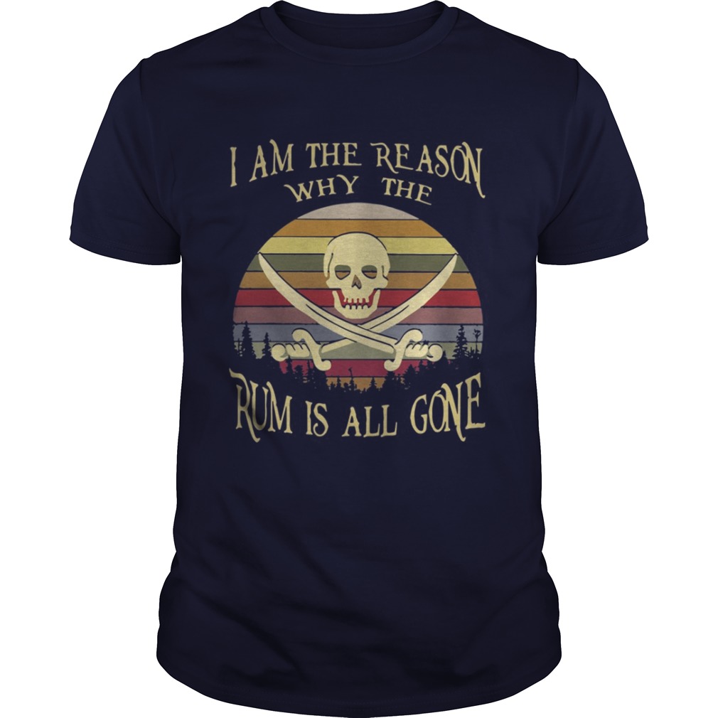 I am the reason why the rum is all gone Vintage shirt