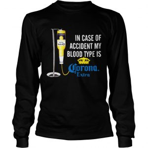 In case of accident my blood type is Corona Extra longsleeve tee