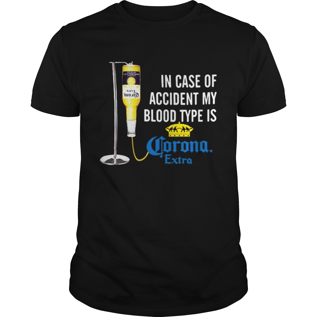 In case of accident my blood type is Corona Extra shirt