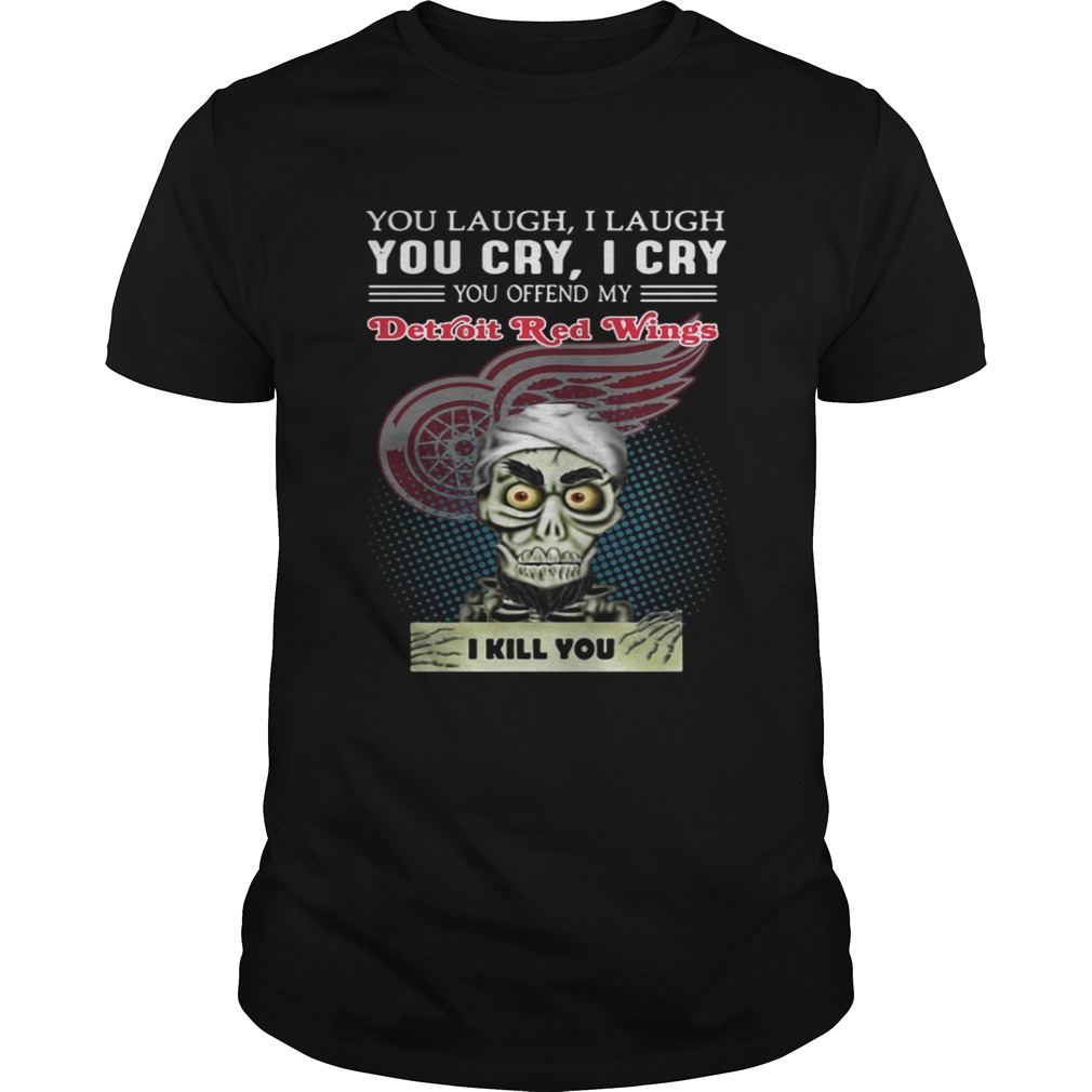 Jeff Dunham you laugh I laugh you cry I cry you offend my Detroit Red Wings shirt