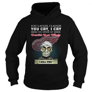 Jeff Dunham you laugh I laugh you cry I cry you offend my Detroit Red Wings Hoodie