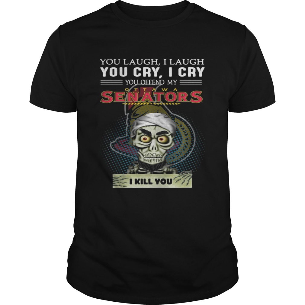 Jeff Dunham you laugh I laugh you cry I cry you offend my Ottawa Senators shirt