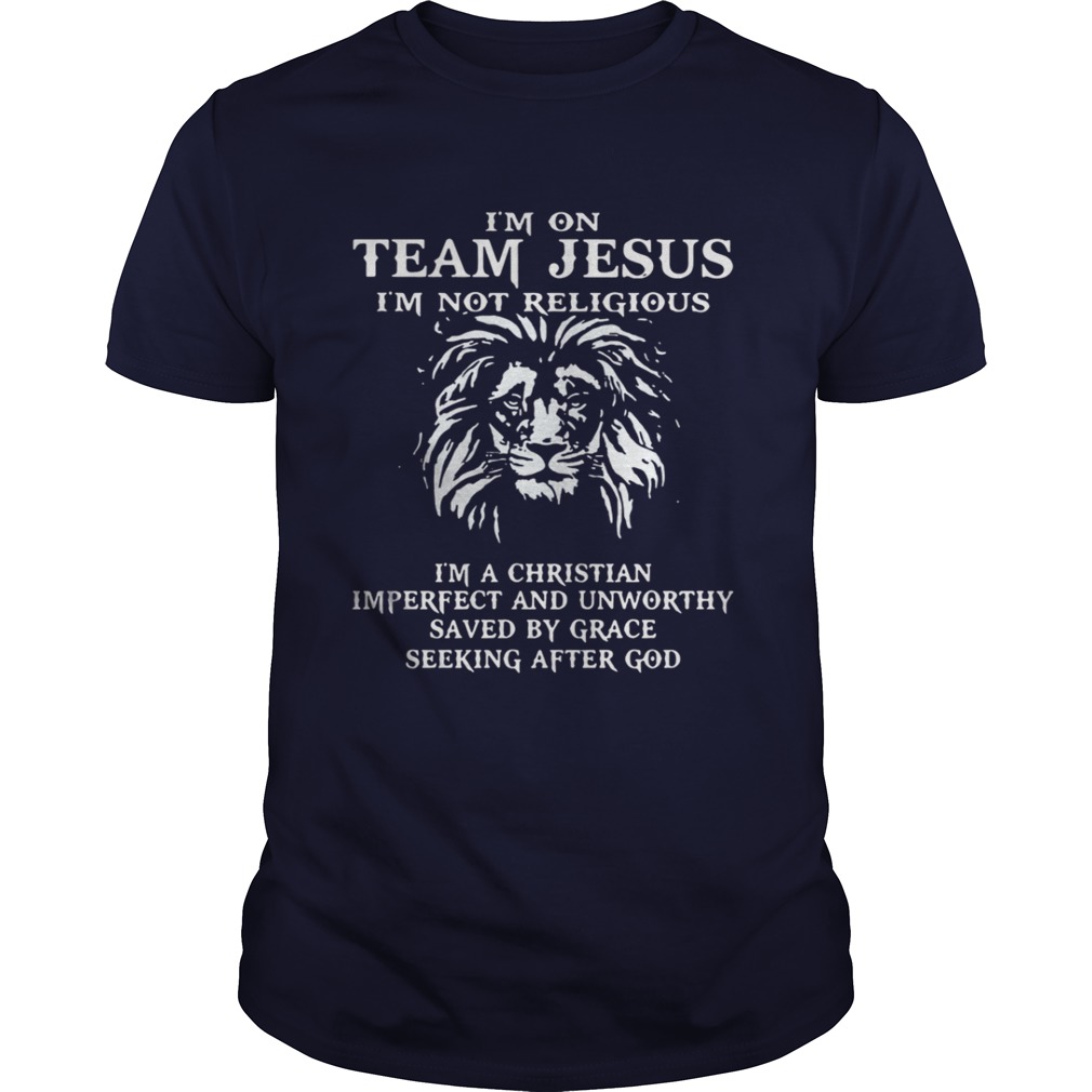 Lion I’m on team Jesus I’m not religious I’m a Christian Imperfect shirt