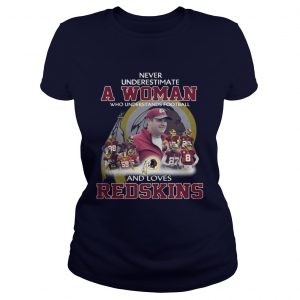 Never Underestimate a Woman Who Understands Football And Loves Redskins Ladies Tee