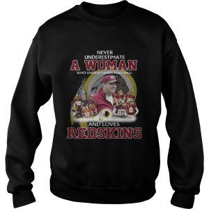 Never Underestimate a Woman Who Understands Football And Loves Redskins Sweater