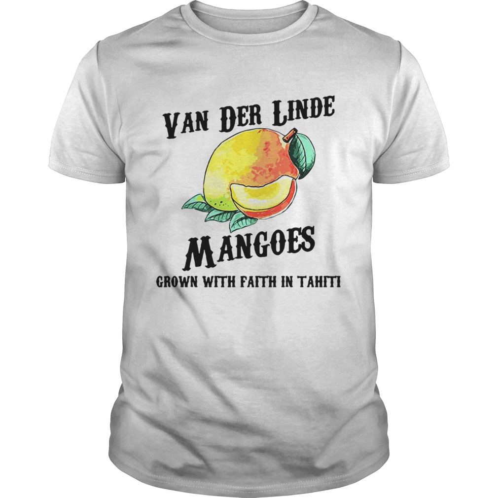 Van der Linde Mangoes grown with faith in Tahiti shirt