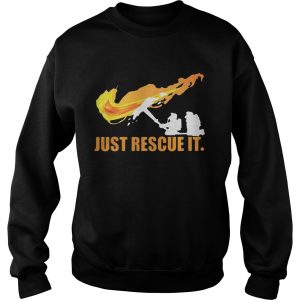 1552364015Fireman â€“ Just Rescue It sweatshirt