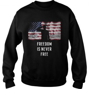 American flag Honor courage freedom is never free sweatshirt