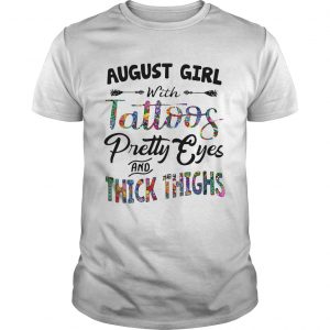 August girl with tattoos pretty eyes and thick thighs unisex