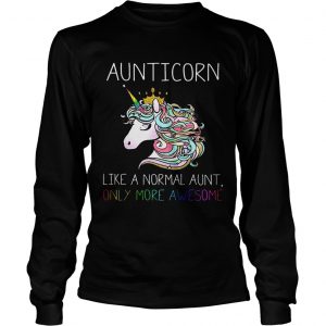 Aunitiacorn like a normal aunt only more awesome longsleeve tee