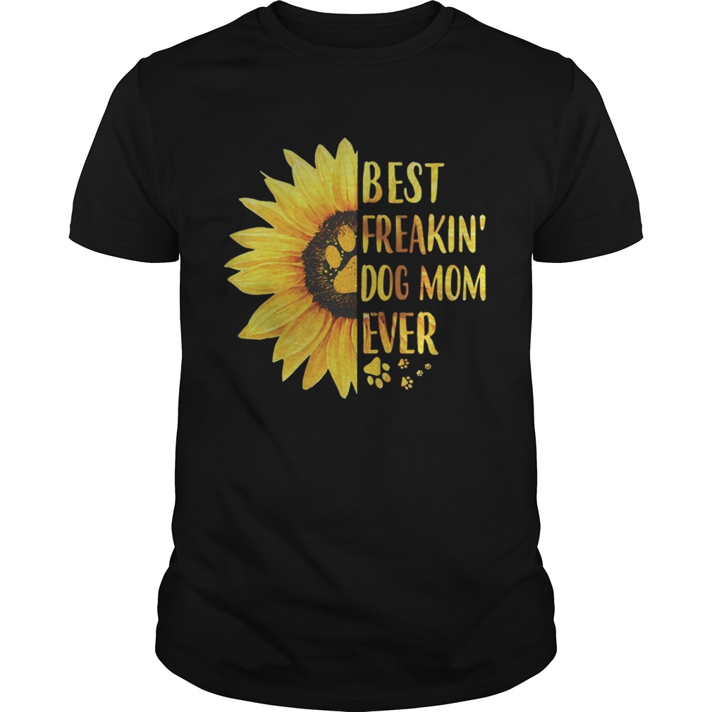 Best Freakin’ Dog Mom Ever Shirt