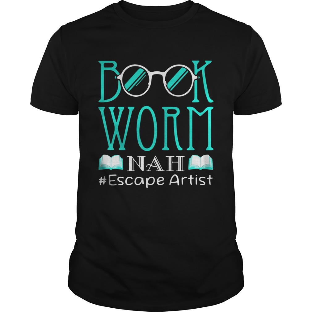 Book worm NAH #Escape Artist shirt