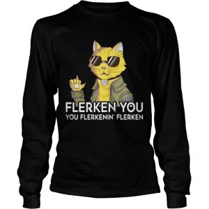 Cat Flerken You You Flerkenin Flerken longsleeve tee