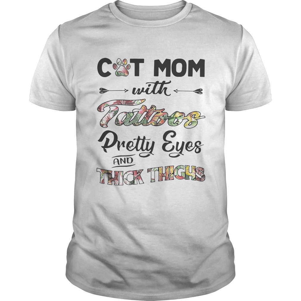 Cat mom with tattoos pretty eyes and thick thighs shirt