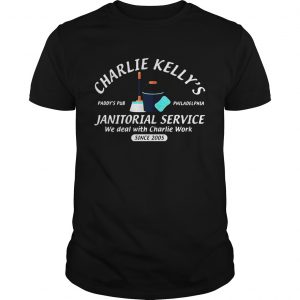 Charlie Kellys Janitorial service Paddys Pub Philadelphia we deal with Charlie Work unisex