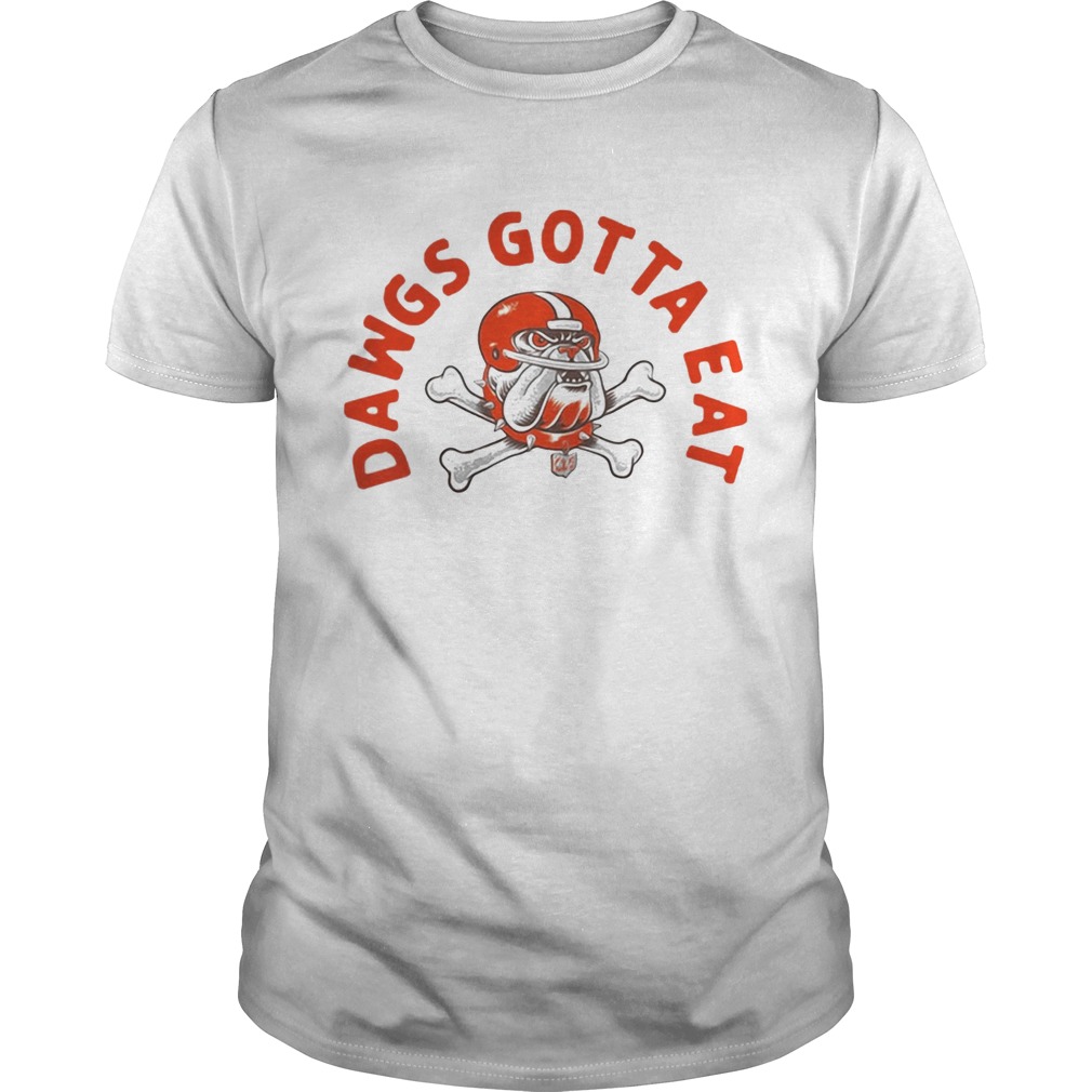 Cleveland Dawgs Gotta Eat shirt