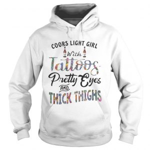 Coors Light girl with tattoos pretty eyes and thick things hoodie