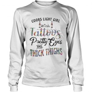 Coors Light girl with tattoos pretty eyes and thick things longsleeve tee