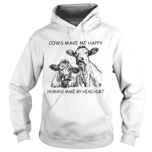 Cows make me happy humans make my head hurt hoodie