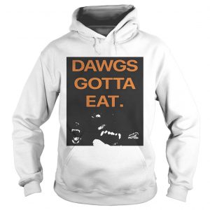 Dawgs Gotta Eat hoodie