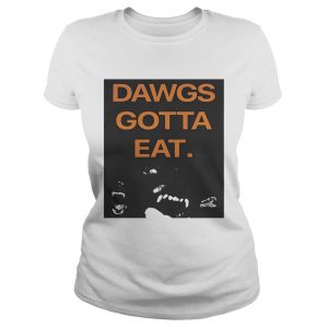 Dawgs Gotta Eat ladies tee