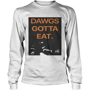 Dawgs Gotta Eat longsleeve tee