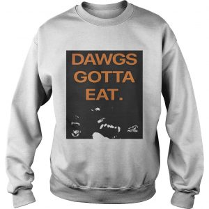 Dawgs Gotta Eat sweatshirt