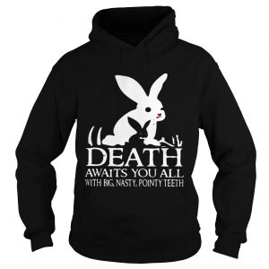 Death awaits you all with big basty pointy teeth hoodie