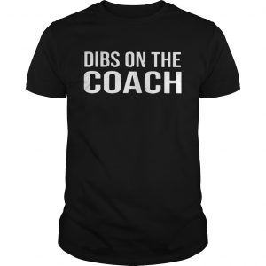 Dibs on the coach unisex