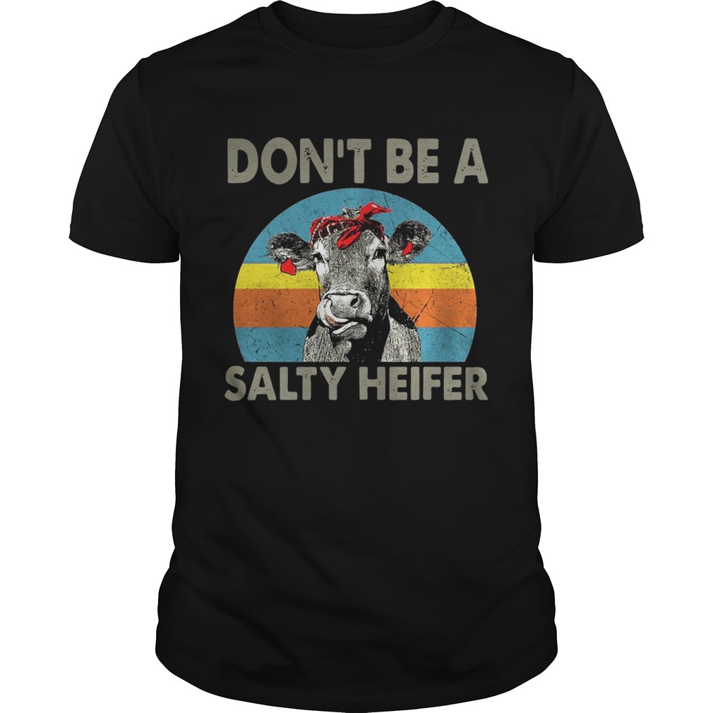 Don’t be a salty heifer retro shirts