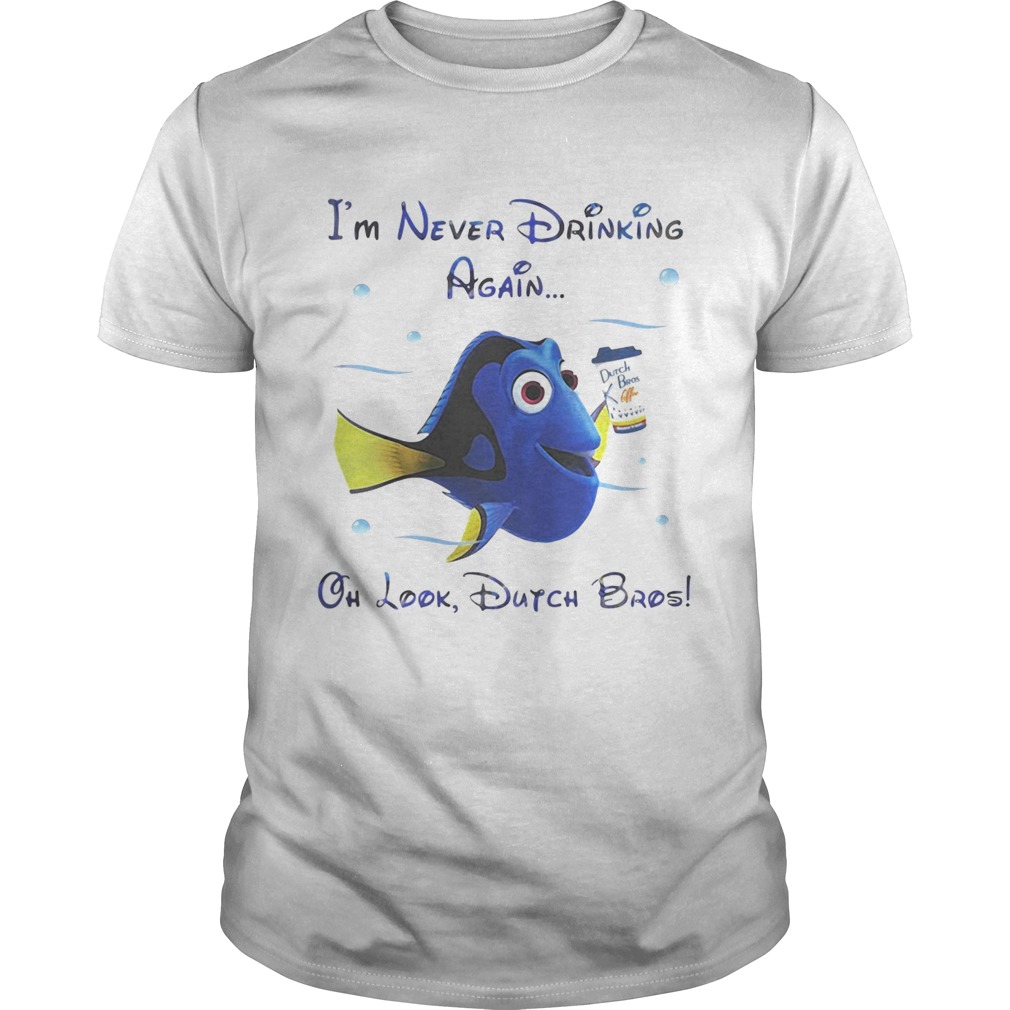 Dory fish I’m never drinking again oh look Dutch Bros shirt