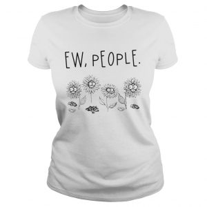 Ew people 4 sunflower ladies tee