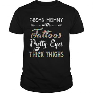 FBomb Mommy With Tattoos Pretty Eyes Thick Thighs unisex