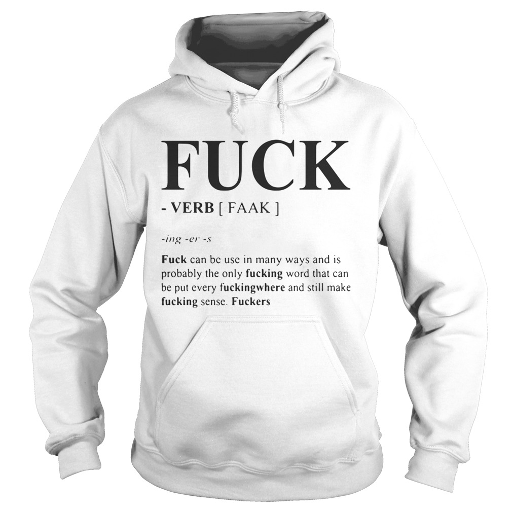 Fuck can be used in many ways and is probably the only fucking word shirt