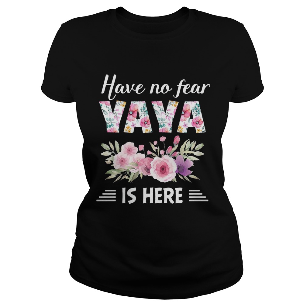 Have No Fear Yaya Is Here T-Shirts