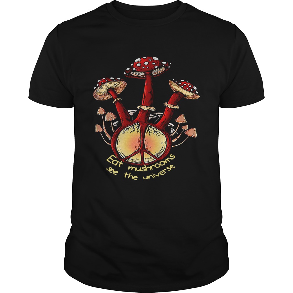 Hippie eat mushrooms see the universe shirt