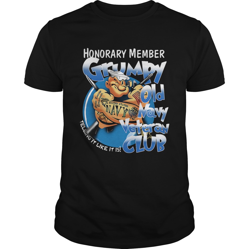 Honorary member grumpy old Navy veteran club telling it like it is shirt