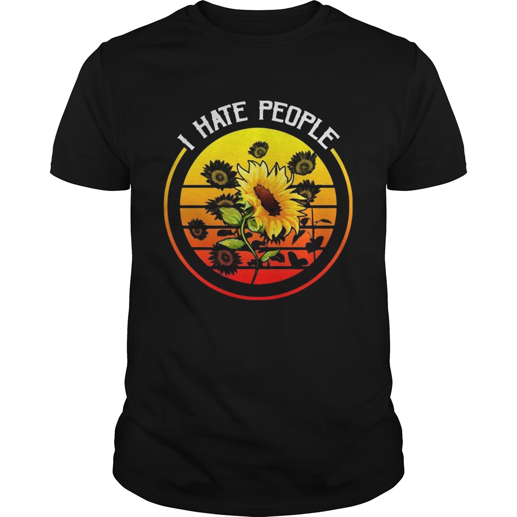 I Hate People Sunflower Style Gift Tee shirt