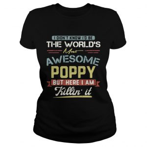 I didnt know Id be the worlds most awesome Poppy but here I am killin it ladies tee