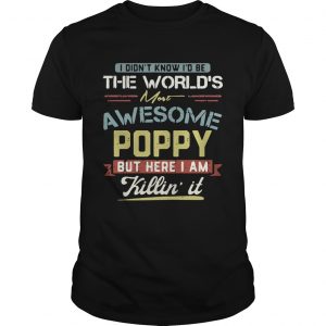 I didnt know Id be the worlds most awesome Poppy but here I am killin it unisex