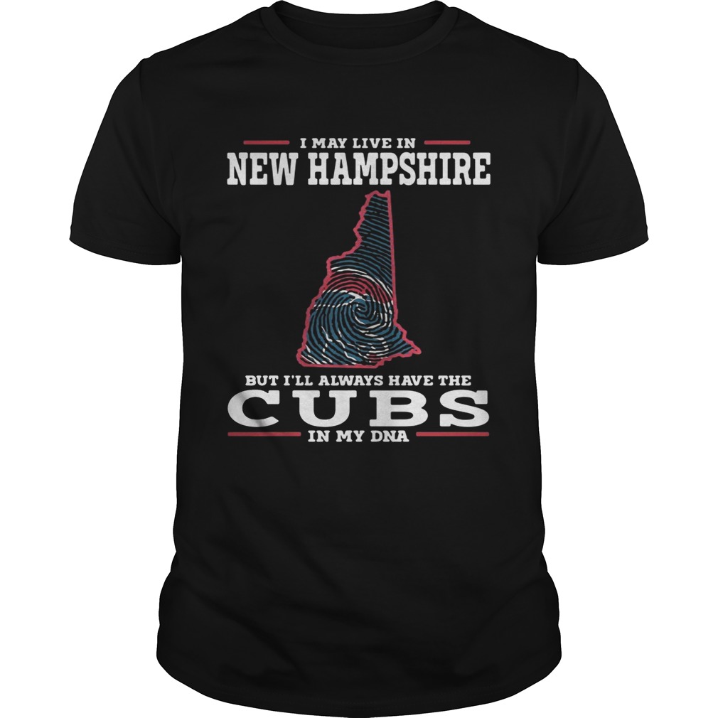 I may live in New Hampshire but I’ll always have the Cubs in my DNA shirt