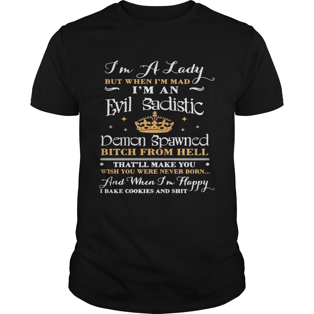 I’m A Lady But When I’m Mad I’m A Evil Sadistic Funny Shirt