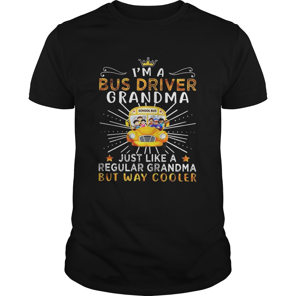 I’m a bus driver grandma just like regular grandma shirt