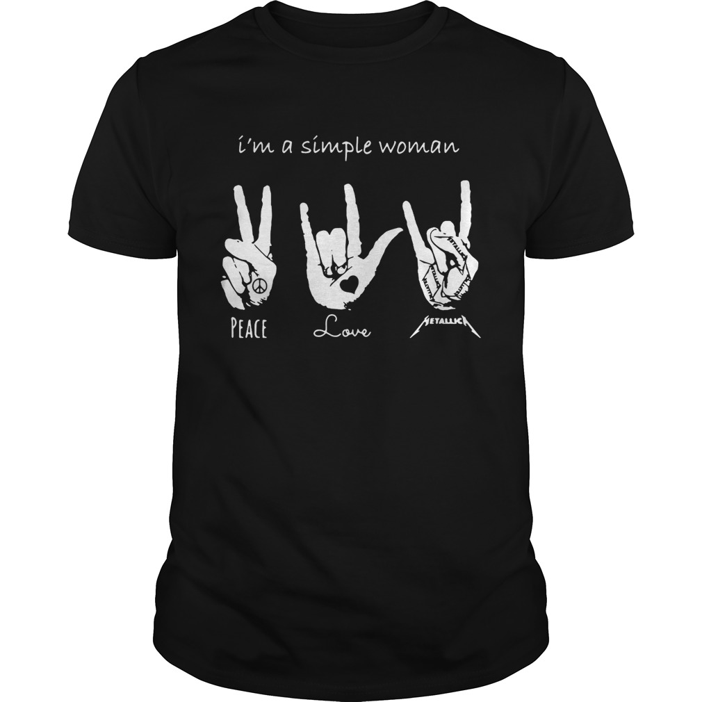 I’m a simple woman I love peace love and Metallica shirts