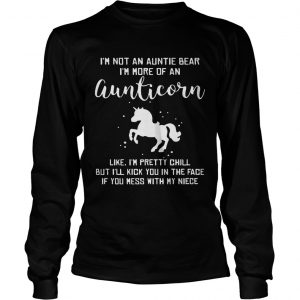 Im not an auntie bear Im more of an aunticorn like Im pretty chill longsleeve tee