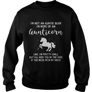 Im not an auntie bear Im more of an aunticorn like Im pretty chill sweatshirt