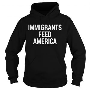 Immigrant feed America hoodie